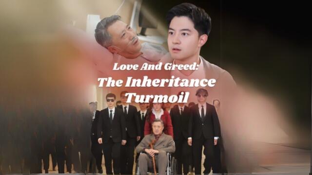 Love and Greed The Inheritance Turmoil 1 | Full Movie Billionaire, Short Drama