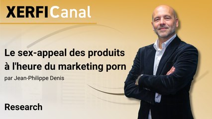 Le sex-appeal des produits à l'heure du marketing porn [Jean-Philippe Denis]