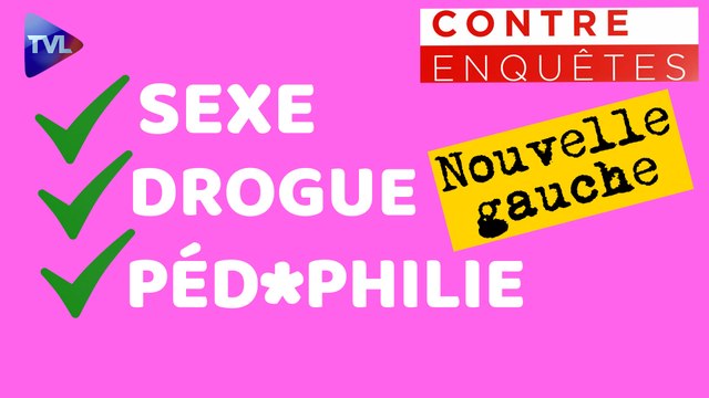 Contre-enquêtes - La nouvelle gauche : sexe, drogue et pédophilie
