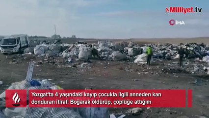 Yozgat'ta 4 yaşındaki kayıp çocukla ilgili anneden kan donduran itiraf!