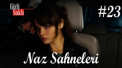 Baştan Sona Naz #23 - Gizli Saklı