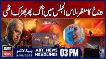 ! - ARY News 3 PM Headlines | 16th JAN 2025 - Los Angeles wildfire