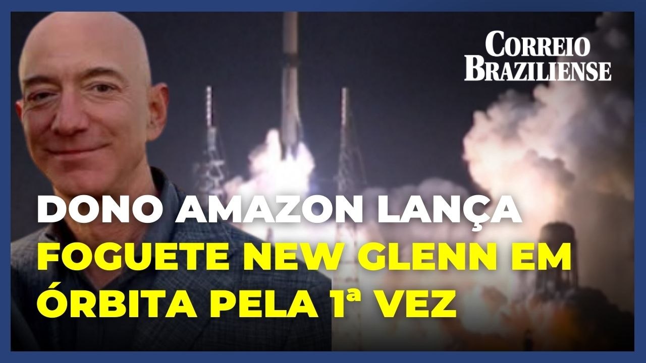 Empresa de Jeff Bezos colocar foguete New Glenn em órbita pela primeira vez