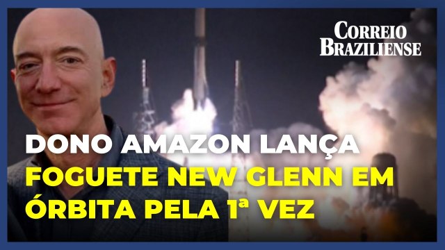 Empresa de Jeff Bezos colocar foguete New Glenn em órbita pela primeira vez