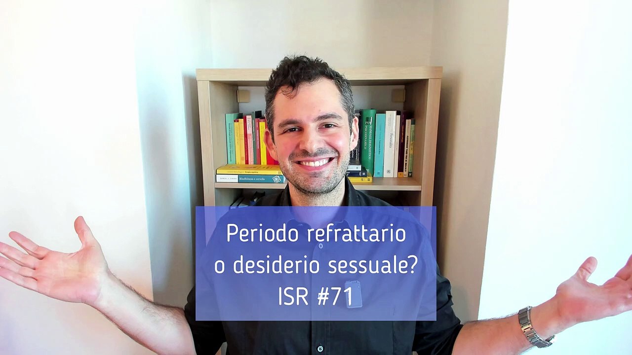 Periodo refrattario o desiderio sessuale_ Il sessuologo risponde #-71 - Valerio Celletti