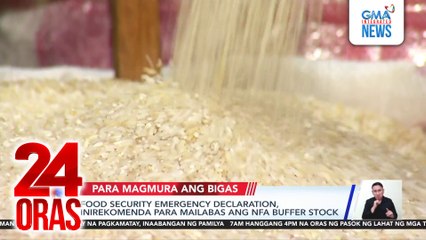 Food security emergency declaration, inirekomenda para mailabas ang NFA buffer stock | 24 Oras