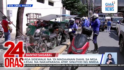 Mga sidewalk na 'di madaanan dahil sa mga ilegal na nakarapada atbp, sinuyod ng MMDA | 24 Oras