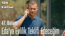 Eda'ya Evlilik Teklifi Edeceğim - Sen Çal Kapımı 47. Bölüm