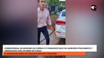 Corresponsal en Misiones de Crónica TV denunció que fue agredido físicamente y amenazado con un arma de fuego