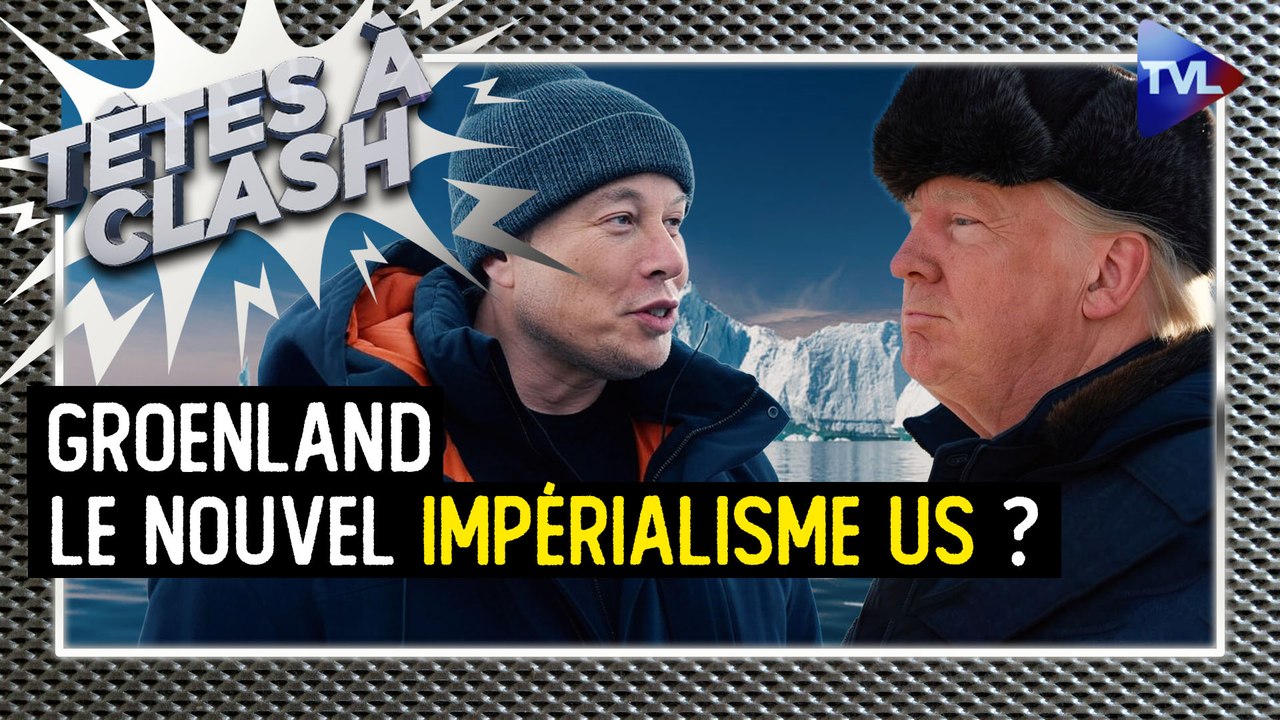 Têtes à Clash - Groenland : Trump-Musk, le nouvel impérialisme US ?