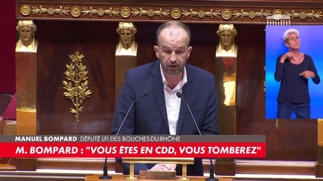Manuel Bompard : «Vous êtes en CDD, vous tomberez aujourd'hui ou dans quelques jours»