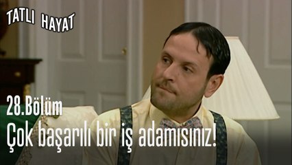Çok başarılı bir iş adamısınız!-Tatlı Hayat 28. Bölüm