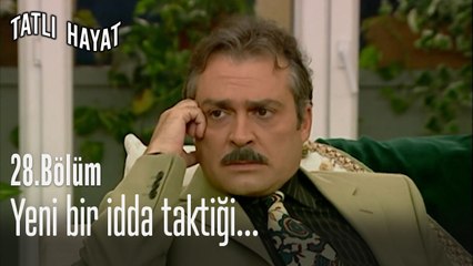Yeni bir idda taktiği...-Tatlı Hayat 28. Bölüm