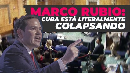 Marco Rubio: Cuba está literalmente colapsando