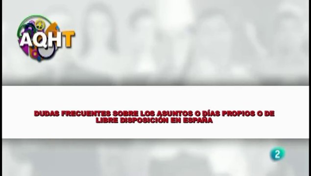 DUDAS FRECUENTES SOBRE LOS ASUNTOS O DÍAS PROPIOS O DE LIBRE DISPOSICION EN ESPAÑA