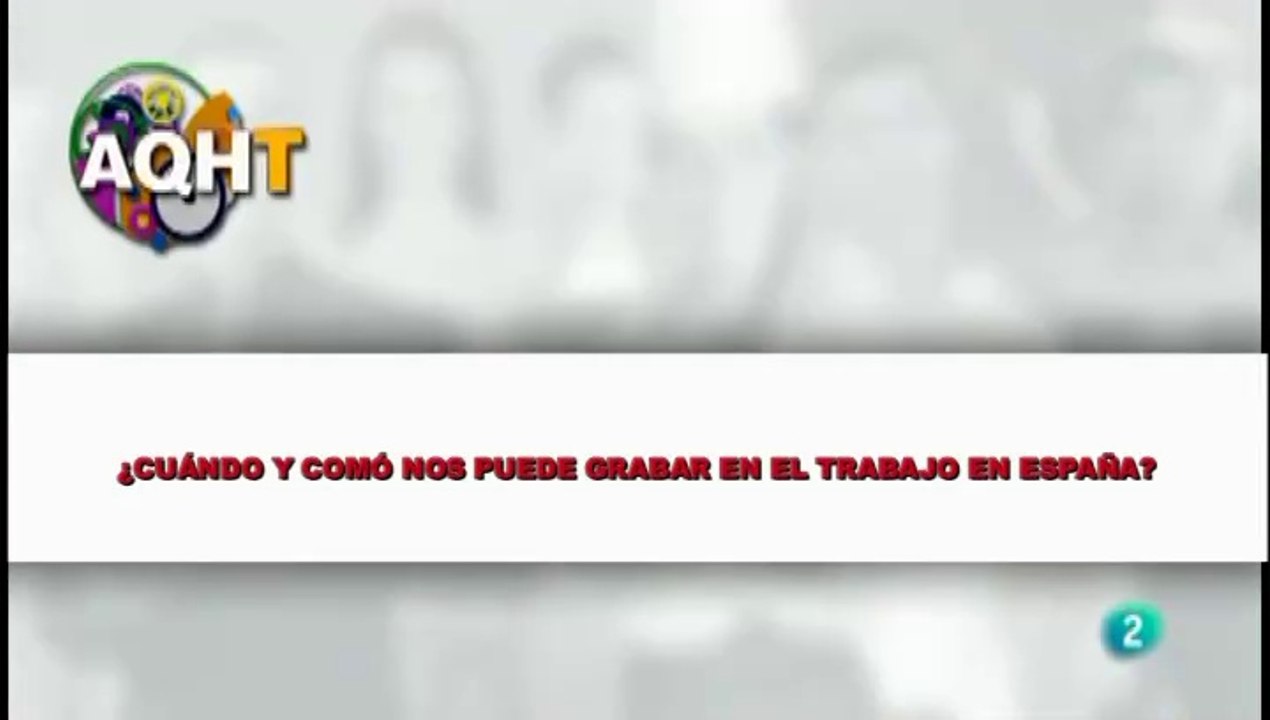 ¿CUÁNDO Y COMÓ NOS PUEDEN GRABAR EN EL TRABAJO EN ESPAÑA?