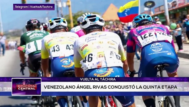 Ángel Rivas domínó la 5ta etapa de la vuelta al Táchira DEPORTES EDICIÓN CENTRAL 16-01-2025
