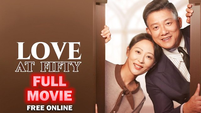 Love at Fifty Full Chinese Short Drama