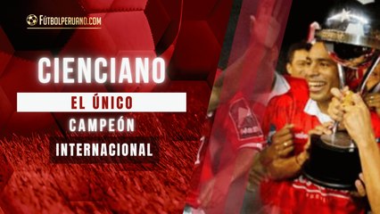 Cienciano, el único campeón internacional de Perú