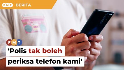 Polis tak boleh periksa telefon kami, kata peguam