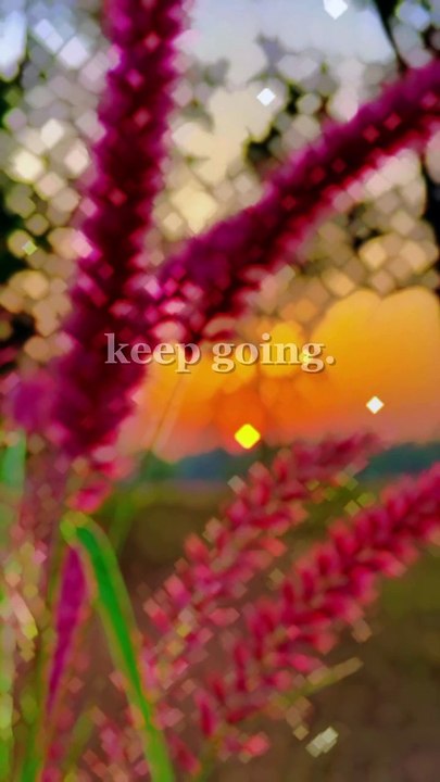 Keep going