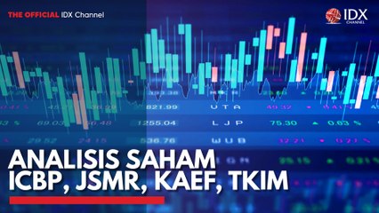 Analisis Saham ICBP, JSMR, KAEF, TKIM