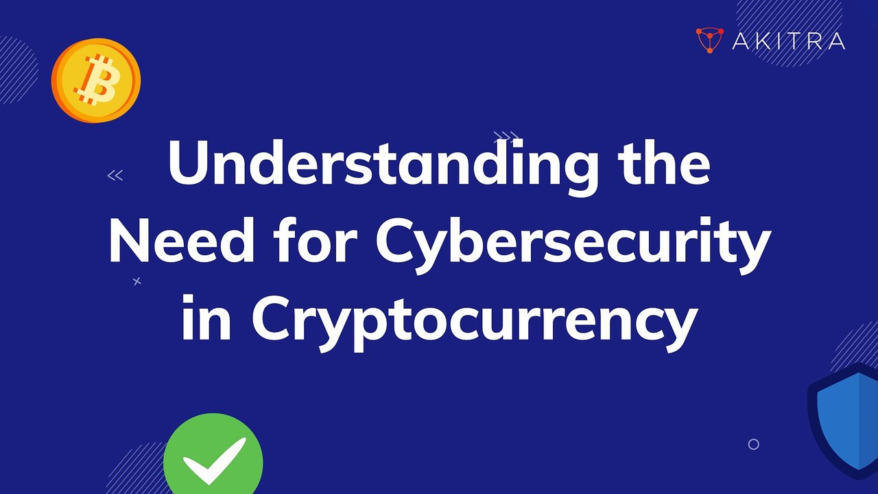 Understanding the Need for Cybersecurity in Cryptocurrency | Akitra | Compliance Automation