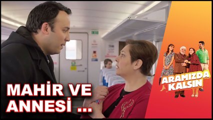 Mahir Annesini Affediyor! | Aramızda Kalsın 26 .Bölüm