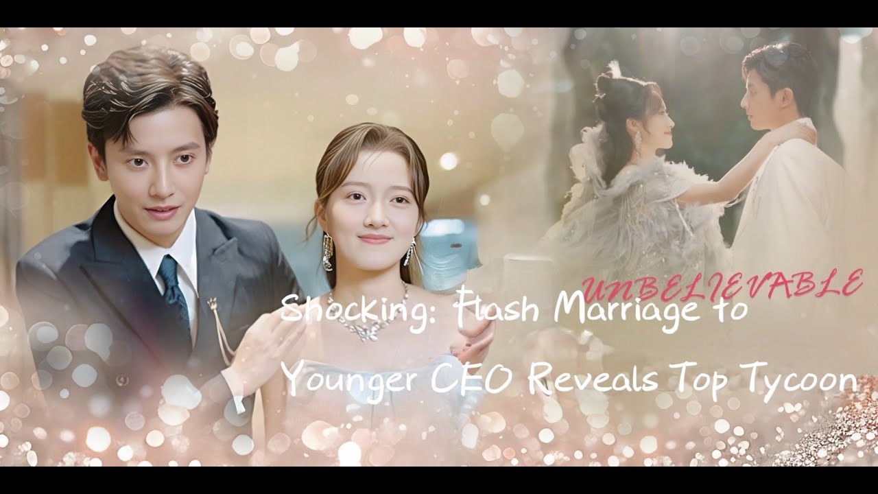 Shocking Flash Marriage The Younger CEO Turns Out to Be a Billionaire—'I Don’t Want Cars, Houses, or Dowry. Will You Marry Me#ShortDrama #ChineseDrama