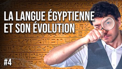 La langue égyptienne et son évolution - Module 5 et 6 du MOOC de Uliège
