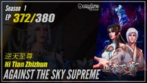 Against The Sky Supreme  Season 1 EP 372 逆天至尊 Ni Tian Zhizhun | Donghua 1080P