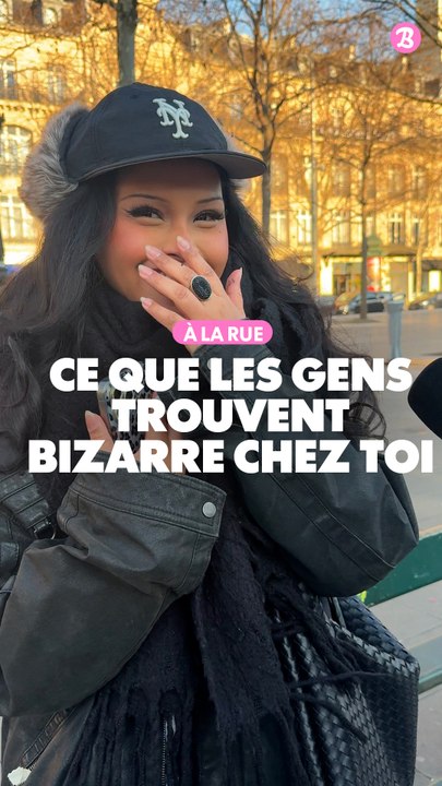 À la rue : Qu'est-ce que tes amis trouvent bizarre chez toi ?