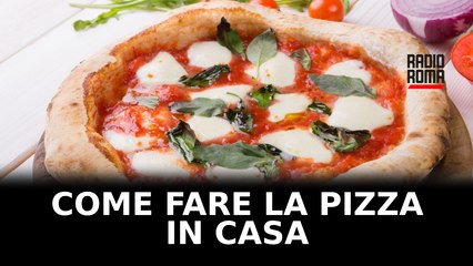 Come fare la pizza in casa