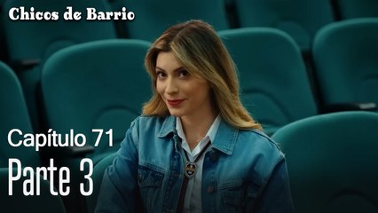 Capítulo 71 Parte 3-Chicos de Barrio