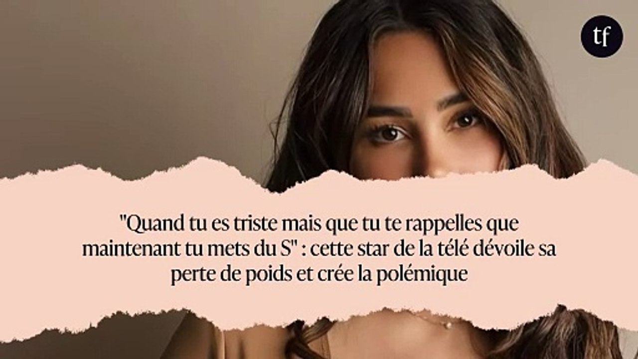 "Quand tu es triste mais que tu te rappelles que maintenant tu mets du S" : cette star de la télé dévoile sa perte de poids et crée la polémique
