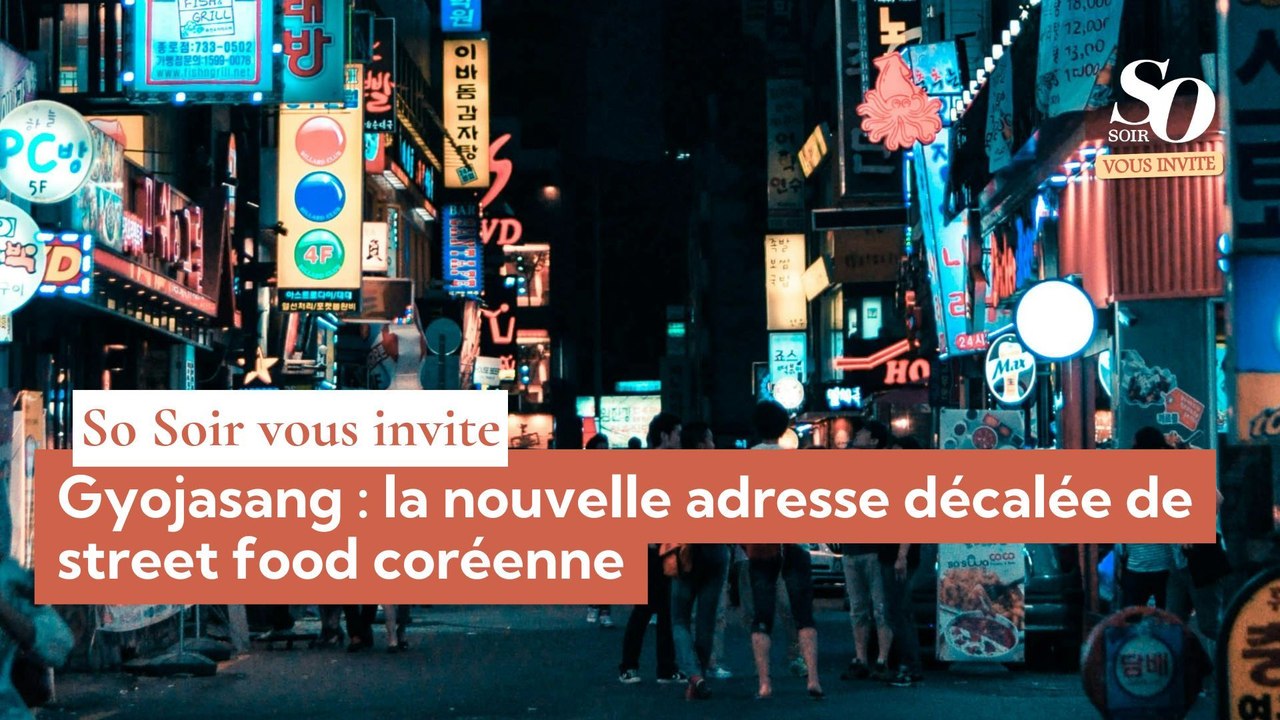 So Soir vous invite : Gyojasang, la nouvelle adresse décalée de street food coréenne