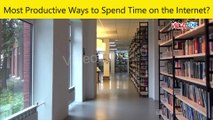 Most Productive Ways to Spend Time on the Internet?