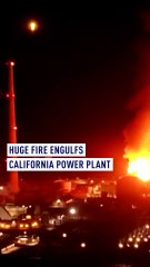 Huge fire engulfs California power plant