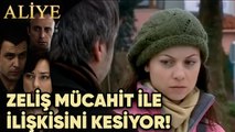 Zeliş Mücahit ile İlişkisini Kesiyor! - Aliye 57.Bölüm