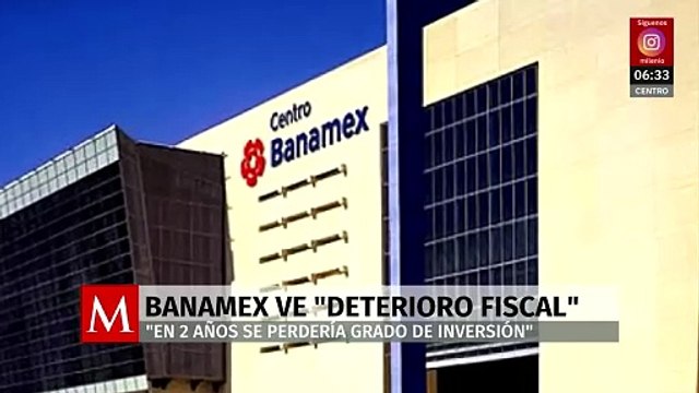 Banamex alerta posible pérdida del grado de inversión en México