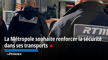 La Métropole souhaite renforcer la sécurité dans ses transports