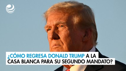 ¿Cómo regresa Donald Trump a la Casa Blanca para su segundo mandato?