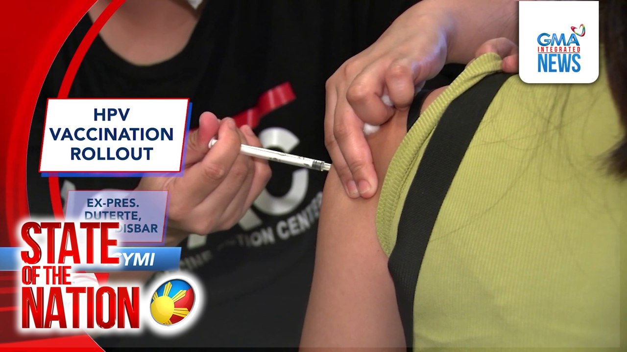 In Case You Missed It: HPV vaccination rollout; Ex-Pres. Duterte, pinadi-disbar | SONA