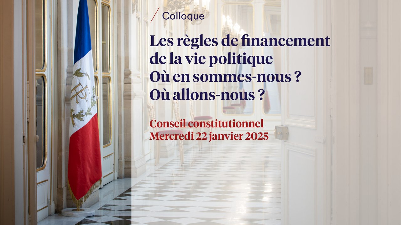 Colloque « Les règles de financement de la vie politique - Où en sommes-nous ? Où allons-nous ? »