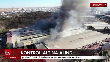 Şanlıurfa'daki fabrika yangını kontrol altına alındı