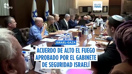 El gabinete de Seguridad de Israel recomienda la aprobación del acuerdo de alto el fuego