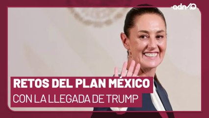 ¿Es viable el Plan México ante la llegada de Donald Trump al poder?