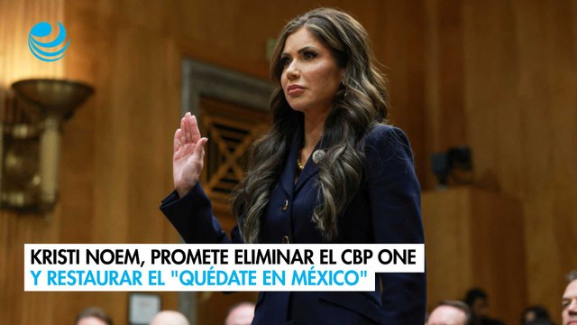 Kristi Noem, promete eliminar el CBP One y restaurar el Quédate en México