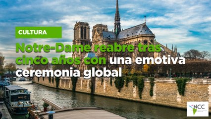 Notre-Dame reabre tras cinco años con una emotiva ceremonia global