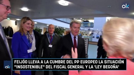 Feijóo lleva a la cumbre del PP europeo la situación "insostenible" del fiscal general y la 'Ley Begoña'